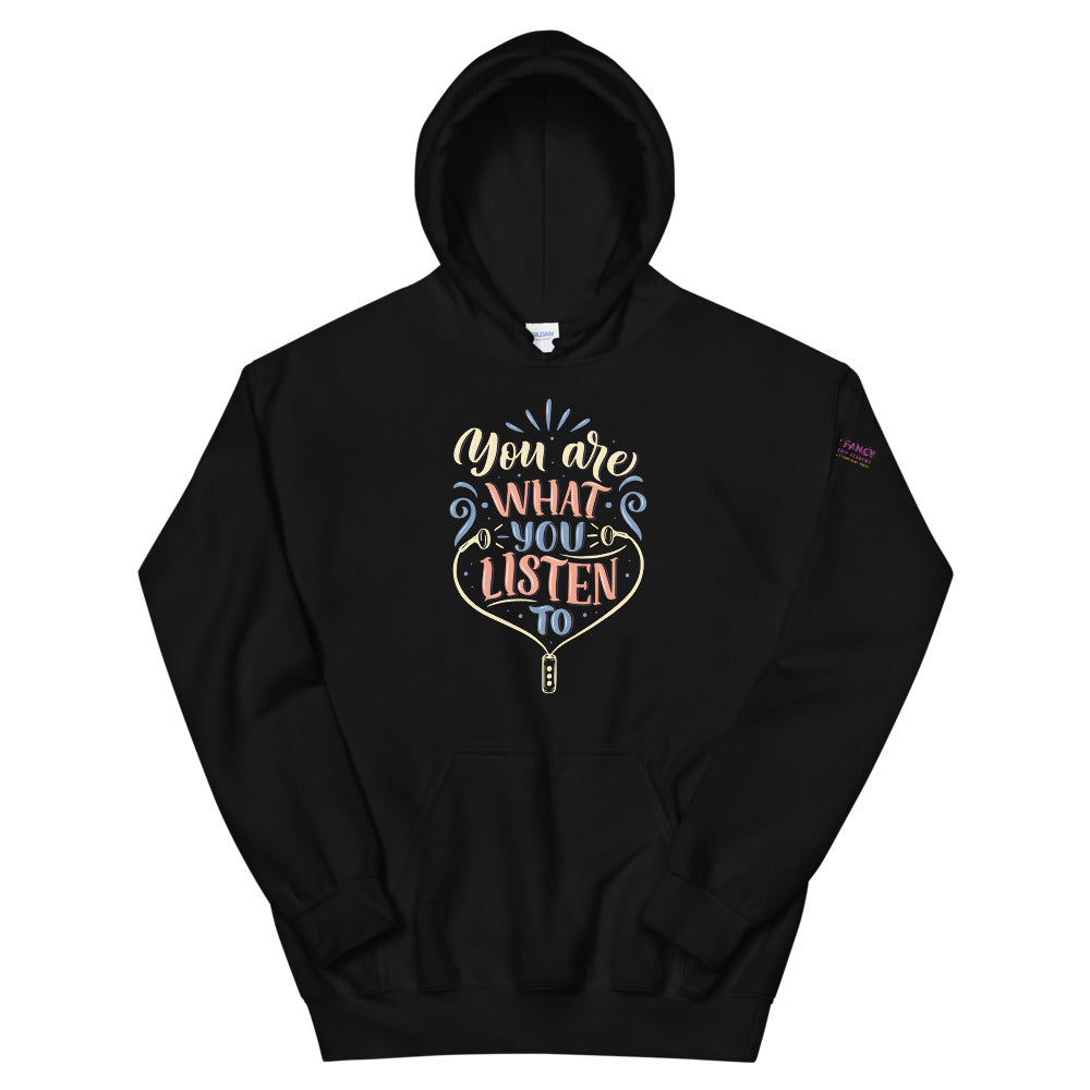 You Are What You Listen To Hoodie