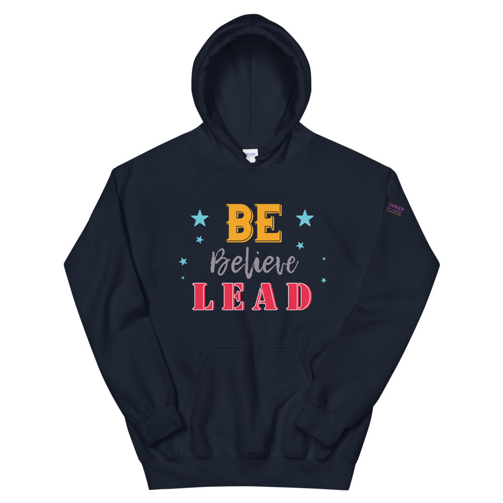Be Believe Lead Unisex Hoodie