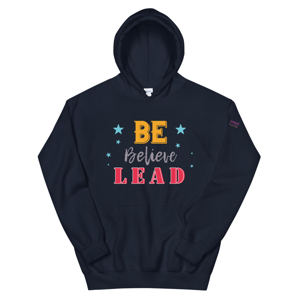 Be Believe Lead Unisex Hoodie