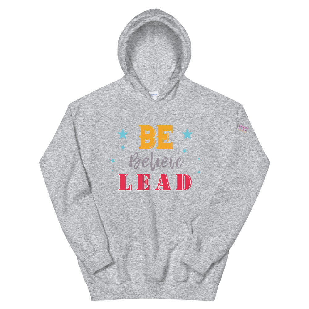 Be Believe Lead Unisex Hoodie