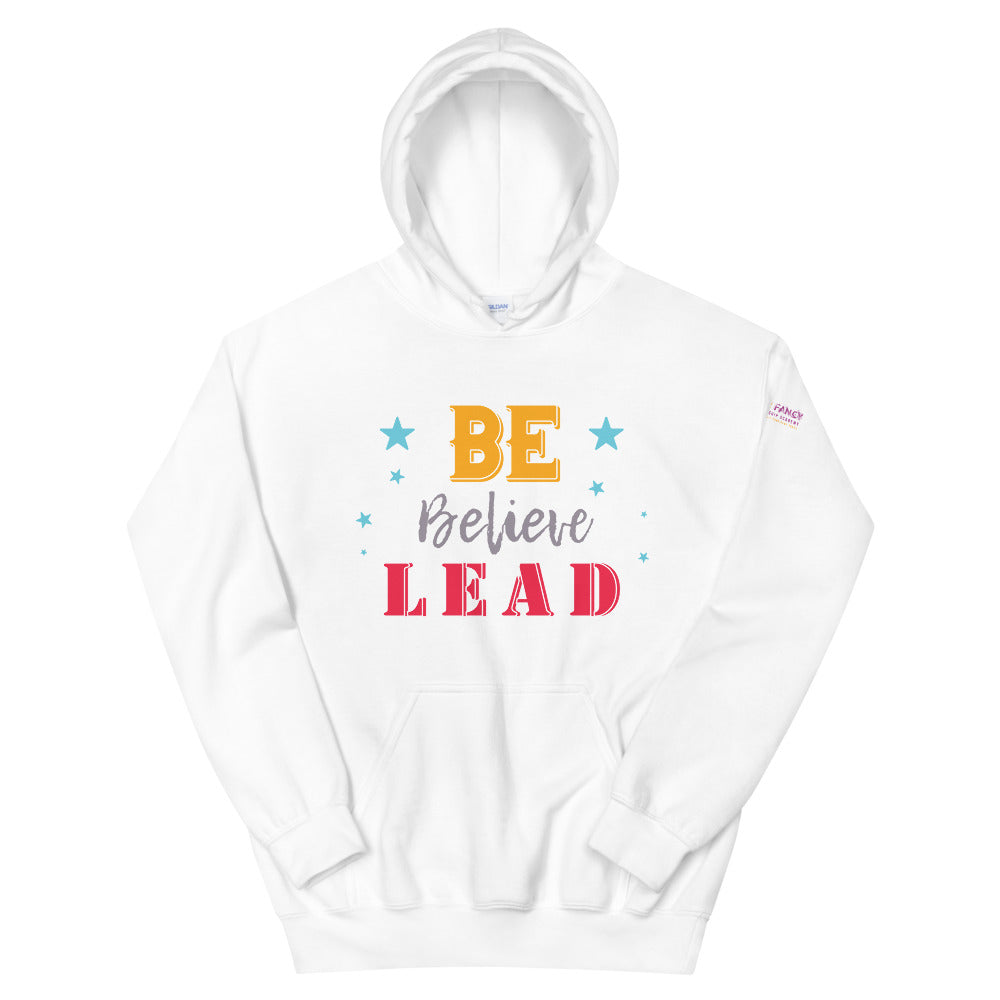 Be Believe Lead Unisex Hoodie