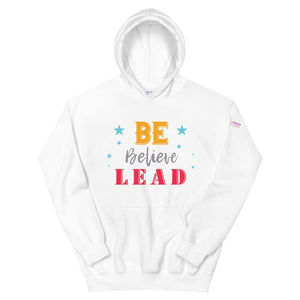 Be Believe Lead Unisex Hoodie