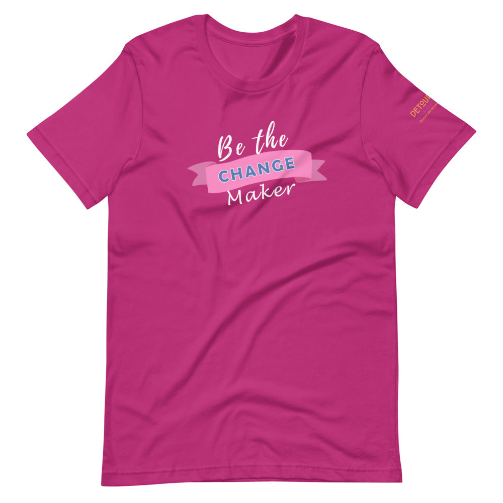 Be the Change Maker T-Shirt