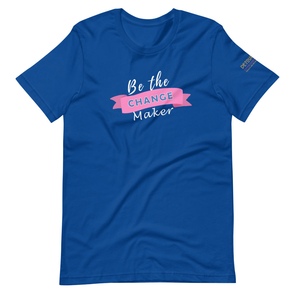 Be the Change Maker T-Shirt