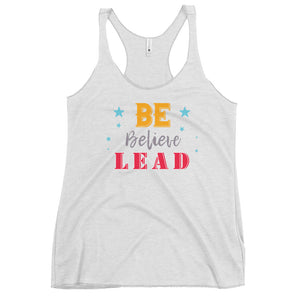 Be, Believe & Lead Women's Racerback Tank