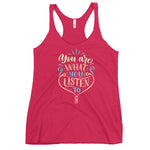You Are What You Listen To Racerback Tank